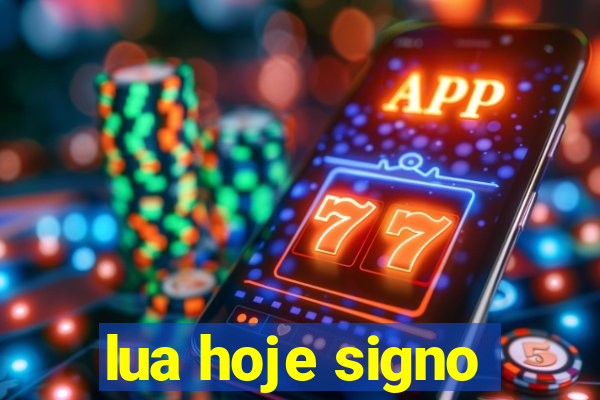 lua hoje signo